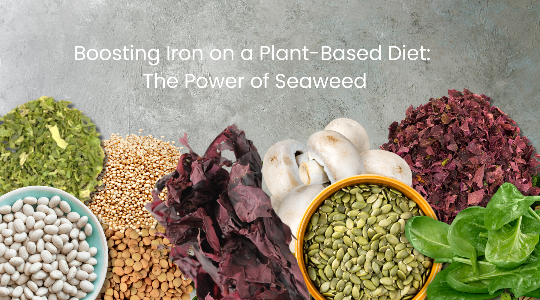 Seaweed for Iron: A Plant-Based Powerhouse